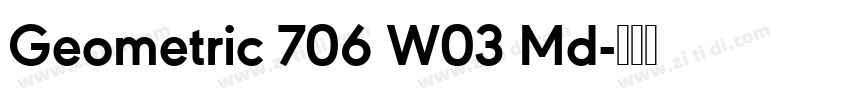 Geometric 706 W03 Md字体转换 Geometric 706 W03 Md字体转换